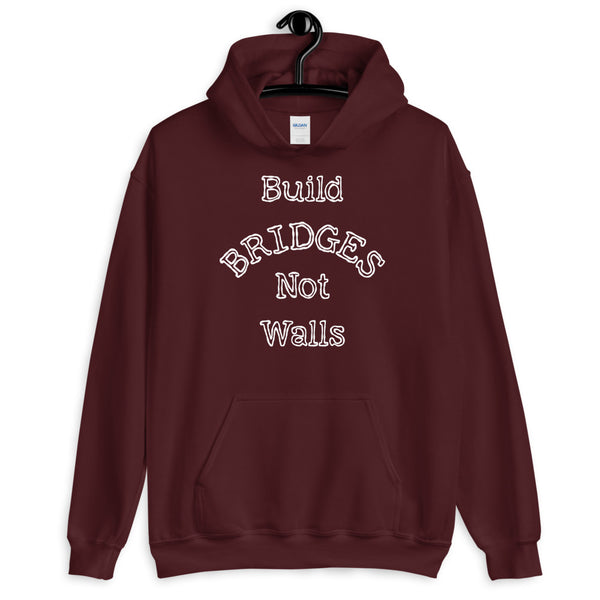 Build Bridges Not Walls Unisex Hooded Sweatshirt (Dark/More Colors)