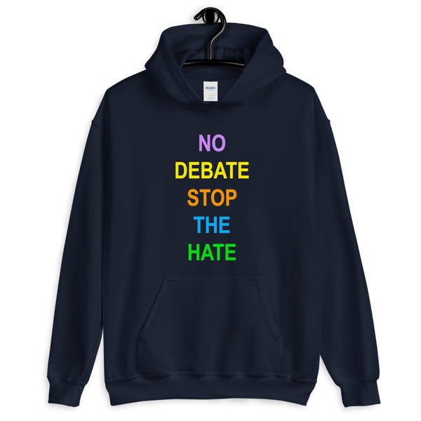 No Debate Stop the Hate Unisex Hooded Sweatshirt (More Colors)