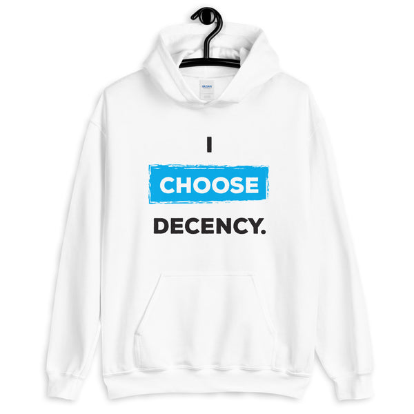 I Choose Decency Unisex Hooded Sweatshirt (More Colors)