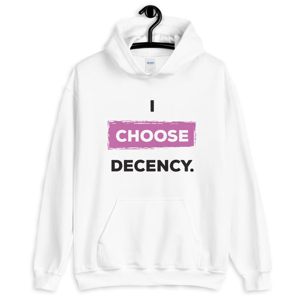 I Choose Decency Unisex Hooded Sweatshirt (More Colors)