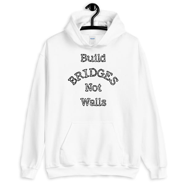 Build Bridges Not Walls Unisex Hooded Sweatshirt (More Colors)