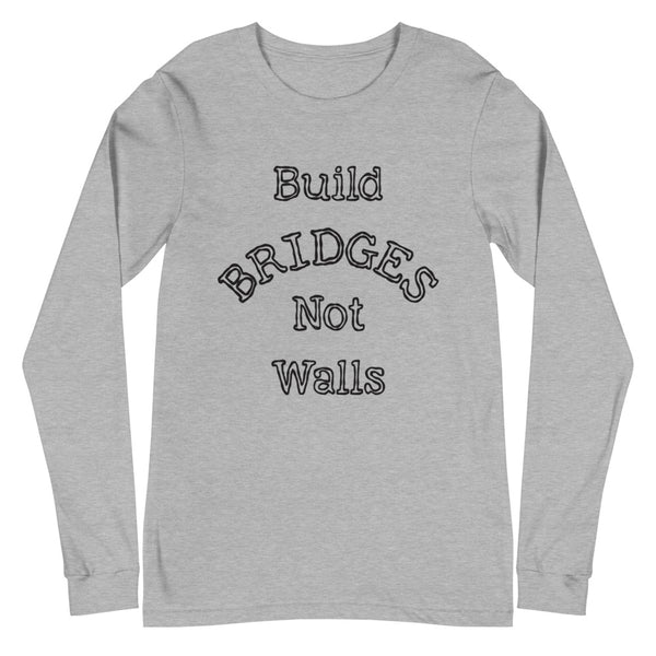 Build Bridges Unisex Long Sleeve Tee (More Colors)