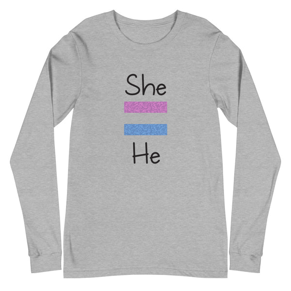 She Equals He Unisex Long Sleeve Tee (More Colors)