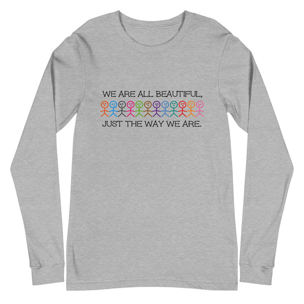We Are All Beautiful Unisex Long Sleeve Tee (More Colors)