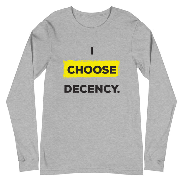 I Choose Decency Unisex Long Sleeve Tee (More Colors)
