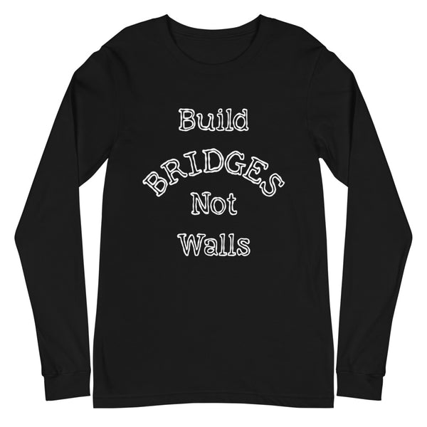 Build Bridges Unisex Long Sleeve Tee (More Colors)