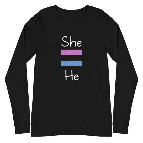 She Equals He Unisex Long Sleeve Tee (More Colors)