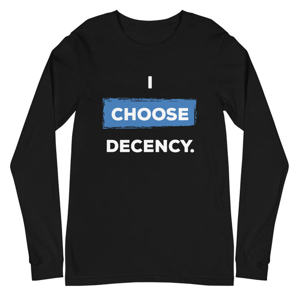 I Choose Decency Unisex Long Sleeve Tee (More Colors)