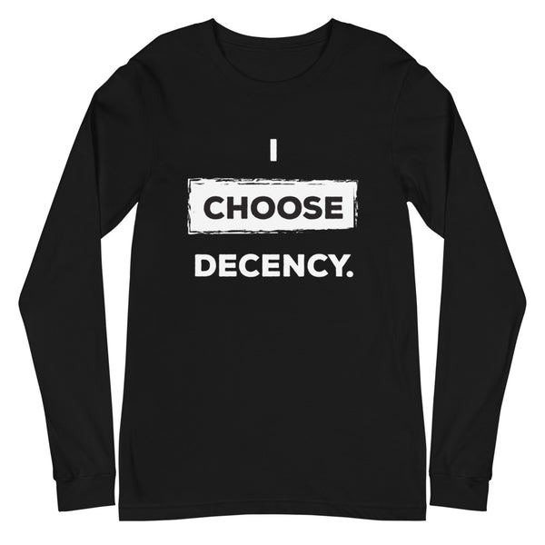 I Choose Decency Unisex Long Sleeve Tee (More Colors)