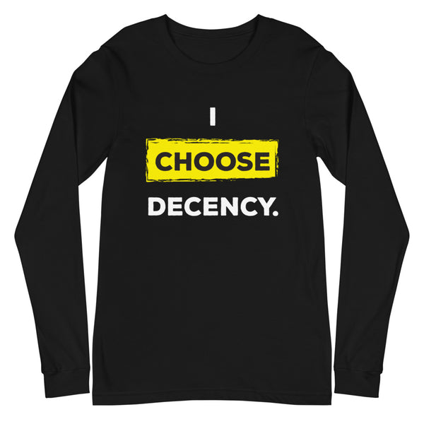 I Choose Decency Unisex Long Sleeve Tee (More Colors)