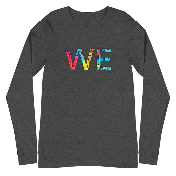We Unisex Long Sleeve Tee (More Colors)