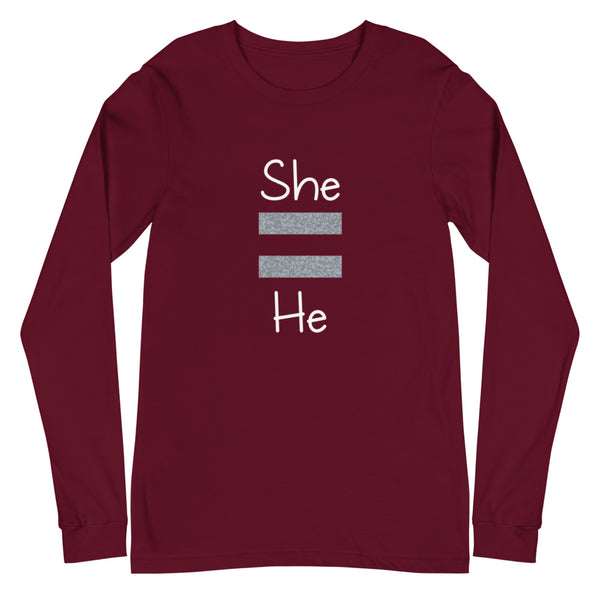 She Equals He Unisex Long Sleeve Tee (More Colors)