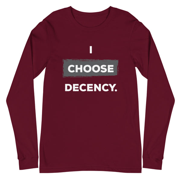 I Choose Decency Unisex Long Sleeve Tee (More Colors)