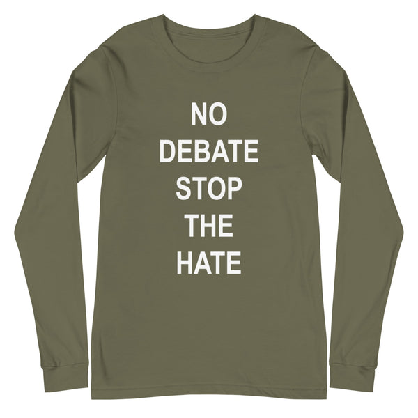 No Debate Stop the Hate Unisex Long Sleeve Tee (More Colors)