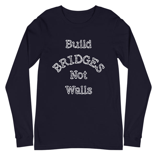 Build Bridges Unisex Long Sleeve Tee (More Colors)