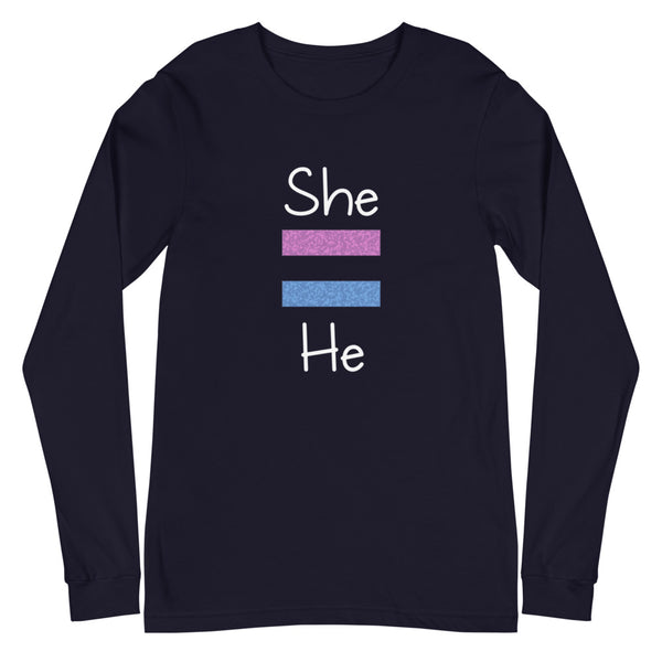 She Equals He Unisex Long Sleeve Tee (More Colors)