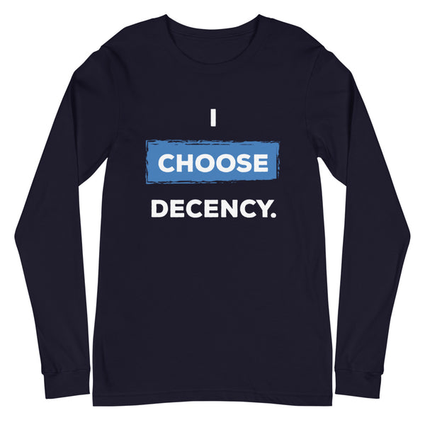I Choose Decency Unisex Long Sleeve Tee (More Colors)