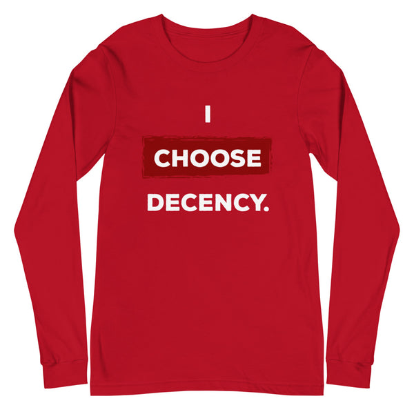 I Choose Decency Unisex Long Sleeve Tee (More Colors)