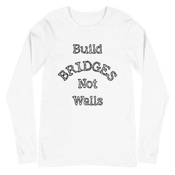 Build Bridges Unisex Long Sleeve Tee (More Colors)