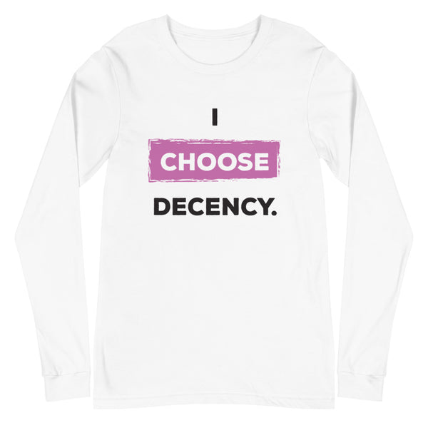 I Choose Decency Unisex Long Sleeve Tee (More Colors)