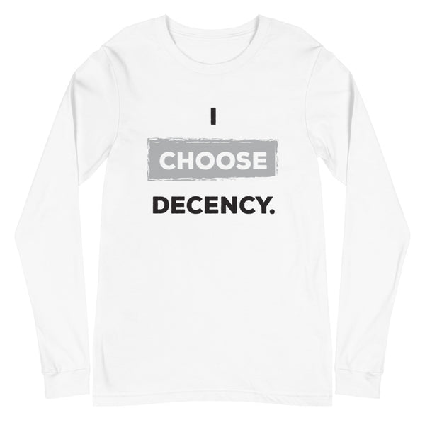 I Choose Decency Unisex Long Sleeve Tee (More Colors)