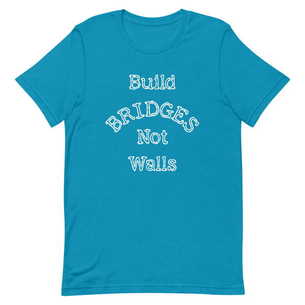 Build Bridges Not Walls Premium Unisex Tee (Dark/More Colors)