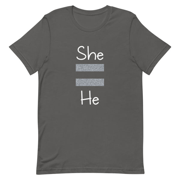 She Equals He Premium Unisex Tee Dark (Gray For Dark/More Colors)