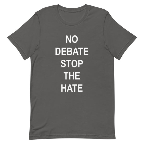 No Debate Stop the Hate Premium Unisex Tee (Dark/More Colors)