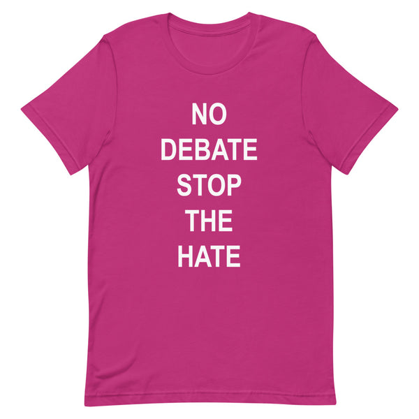 No Debate Stop the Hate Premium Unisex Tee (Dark/More Colors)