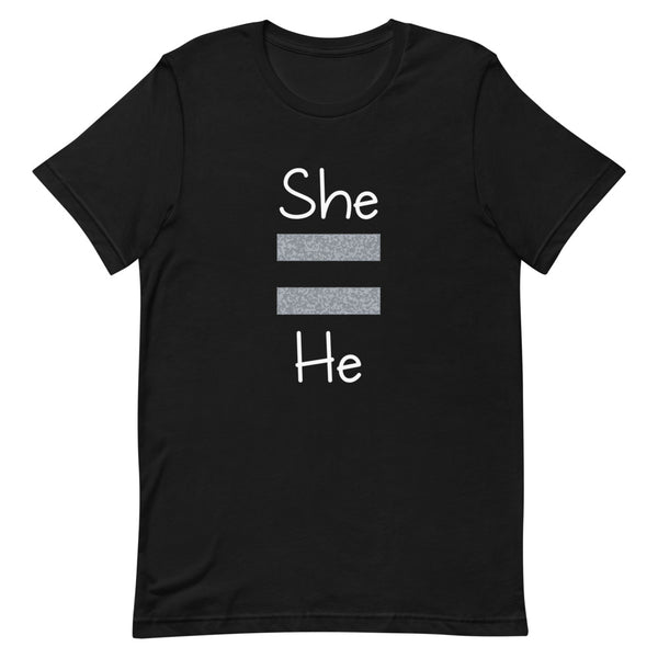 She Equals He Premium Unisex Tee Dark (Gray For Dark/More Colors)