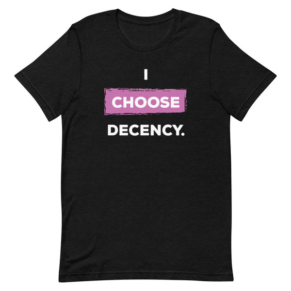 I Choose Decency Premium Unisex Tee (More Colors)