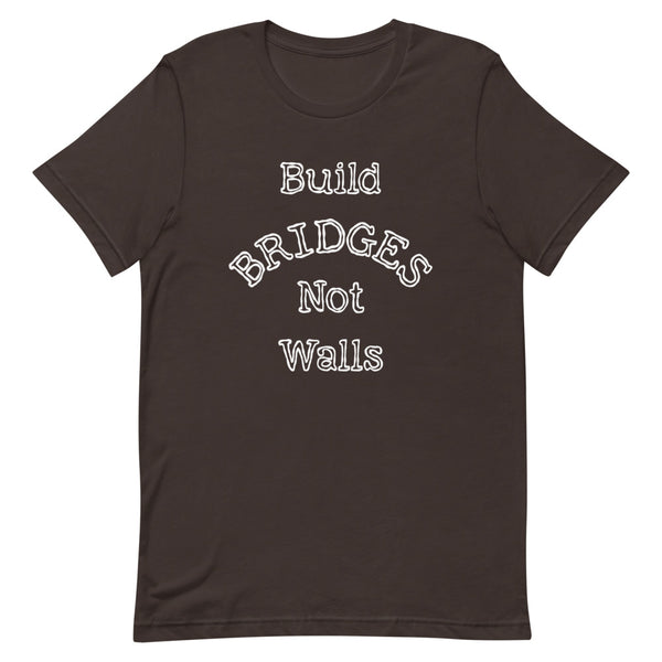 Build Bridges Not Walls Premium Unisex Tee (Dark/More Colors)