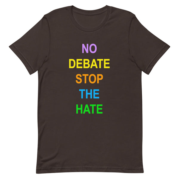 No Debate Stop the Hate Premium Unisex Tee (Dark/More Colors)