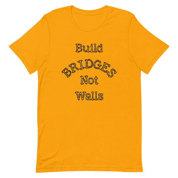 Build Bridges Not Walls Premium Unisex Tee (More Colors)