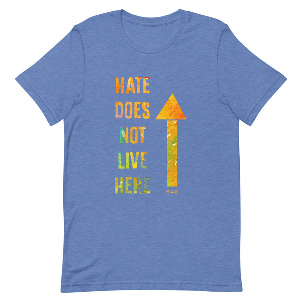 Hate Does Not Live Here Premium Unisex Tee (More Colors)