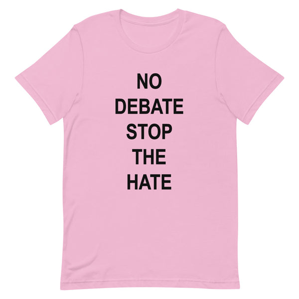 No Debate Stop the Hate Premium Unisex Tee (Dark/More Colors)