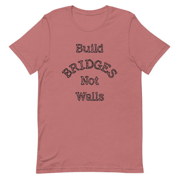 Build Bridges Not Walls Premium Unisex Tee (More Colors)