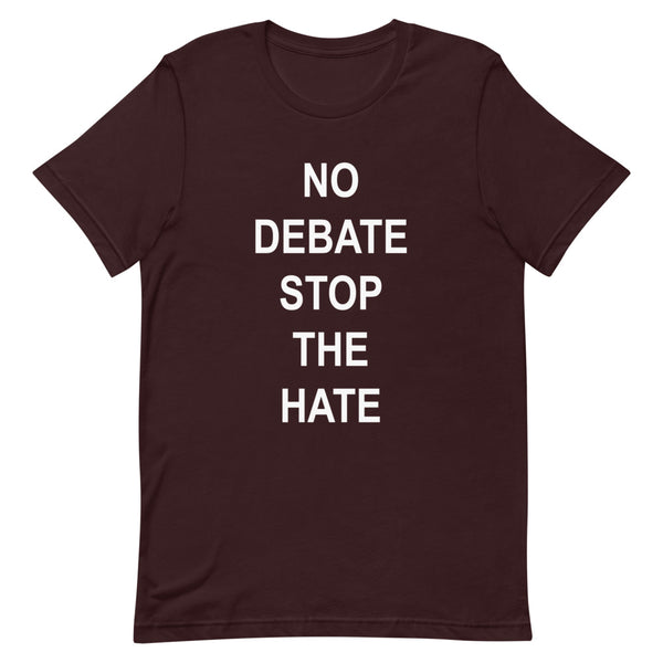 No Debate Stop the Hate Premium Unisex Tee (Dark/More Colors)