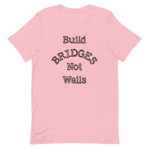 Build Bridges Not Walls Premium Unisex Tee (More Colors)