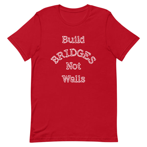 Build Bridges Not Walls Premium Unisex Tee (Dark/More Colors)