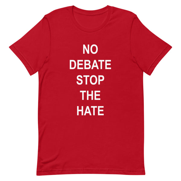 No Debate Stop the Hate Premium Unisex Tee (Dark/More Colors)