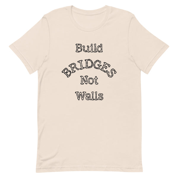 Build Bridges Not Walls Premium Unisex Tee (More Colors)