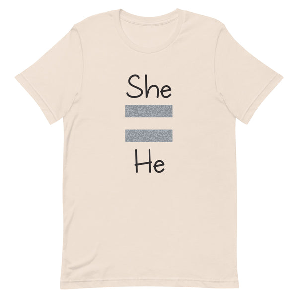 She Equals He Premium Unisex Tee (Gray For Light/More Colors)
