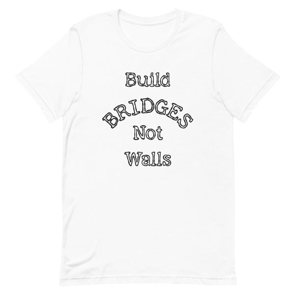 Build Bridges Not Walls Premium Unisex Tee (More Colors)