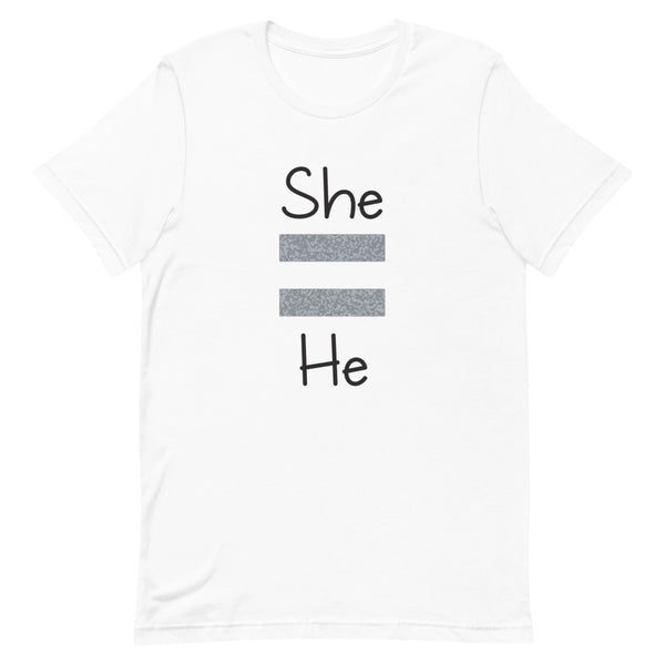She Equals He Premium Unisex Tee (Gray For Light/More Colors)