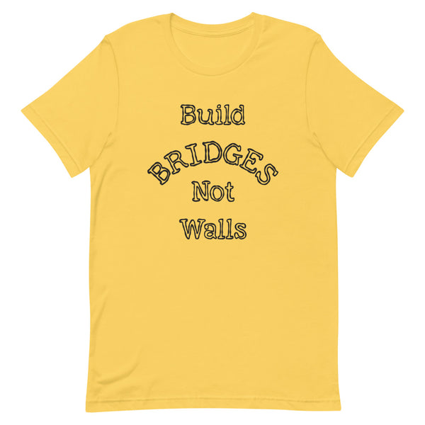 Build Bridges Not Walls Premium Unisex Tee (More Colors)