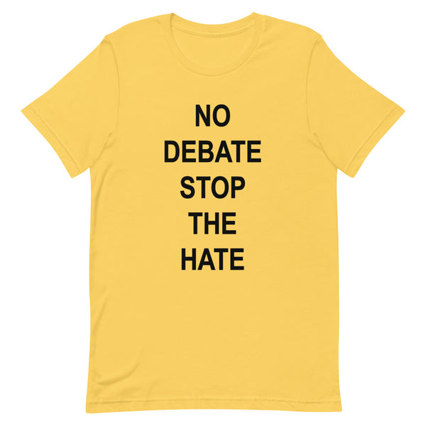 No Debate Stop the Hate Premium Unisex Tee (Dark/More Colors)