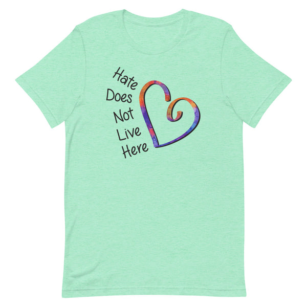 Hate Does Not Live Here Premium Unisex T-Shirt (More Colors)