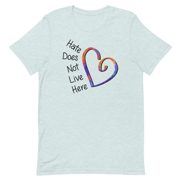 Hate Does Not Live Here Premium Unisex T-Shirt (More Colors)