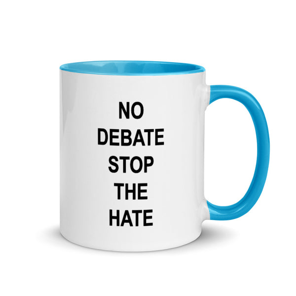 No Debate Stop the Hate Mug with Color Accents (More Colors)